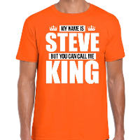 Naam cadeau t shirt   my name is Steve   but you can call me King   oranje   heren   koningsdag