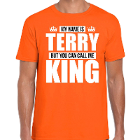 Naam cadeau t shirt my name is Terry   but you can call me King oranje voor heren