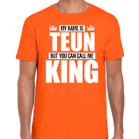 Naam cadeau t shirt   my name is Teun   but you can call me King   oranje   heren   koningsdag