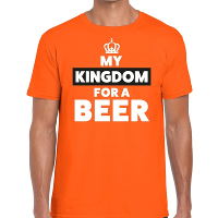 Oranje Koningsdag My Kingdom for a beer t shirt voor heren