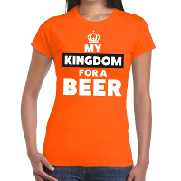 Oranje My kingdom for a beer t shirt dames