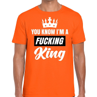 Oranje You know i am a fucking King t shirt heren