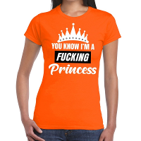 Oranje You know i am a fucking princess t shirt dames