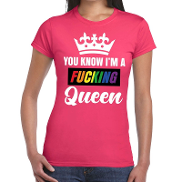 Roze You know i am a fucking Queen gay pride t shirt dames