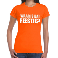 Waar is dat feestje dames T shirt oranje