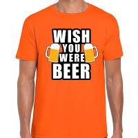Wish you were BEER drank fun t shirt oranje voor heren
